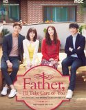 Nonton Serial Drama Korea Father, I’ll Take Care of You 2016 Sub Indo
