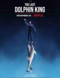 Nonton Film The Last Dolphin King 2022 Subtitle Indonesia