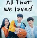 Nonton Serial Drakor All That We Loved (2023) Subtitle Indonesia