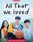 Nonton Serial Drakor All That We Loved (2023) Subtitle Indonesia