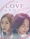 Nonton Film  Our Love Story (2016) Subtitle Indonesia
