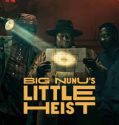 Nonton Film Big Nunu’s Little Heist (2023) Subtitle Indonesia