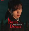 Nonton Serial Burn the House Down (2023) Subtitle Indonesia